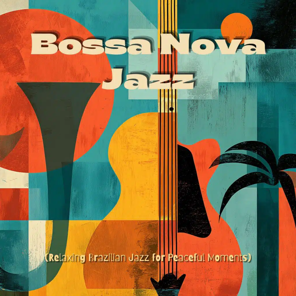 Bossa Nova Jazz (Relaxing Brazilian Jazz for Peaceful Moments)
