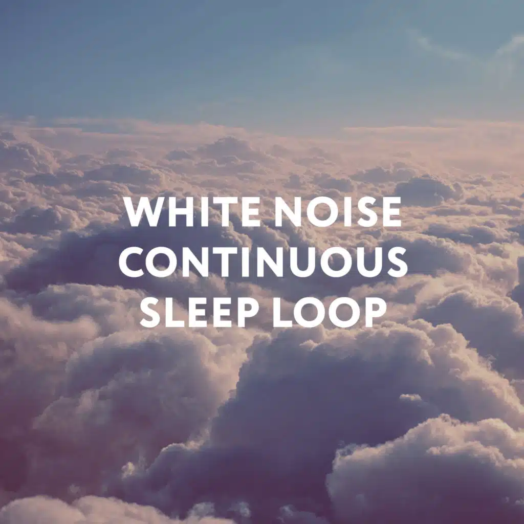White Noise Continuous Sleep Loop