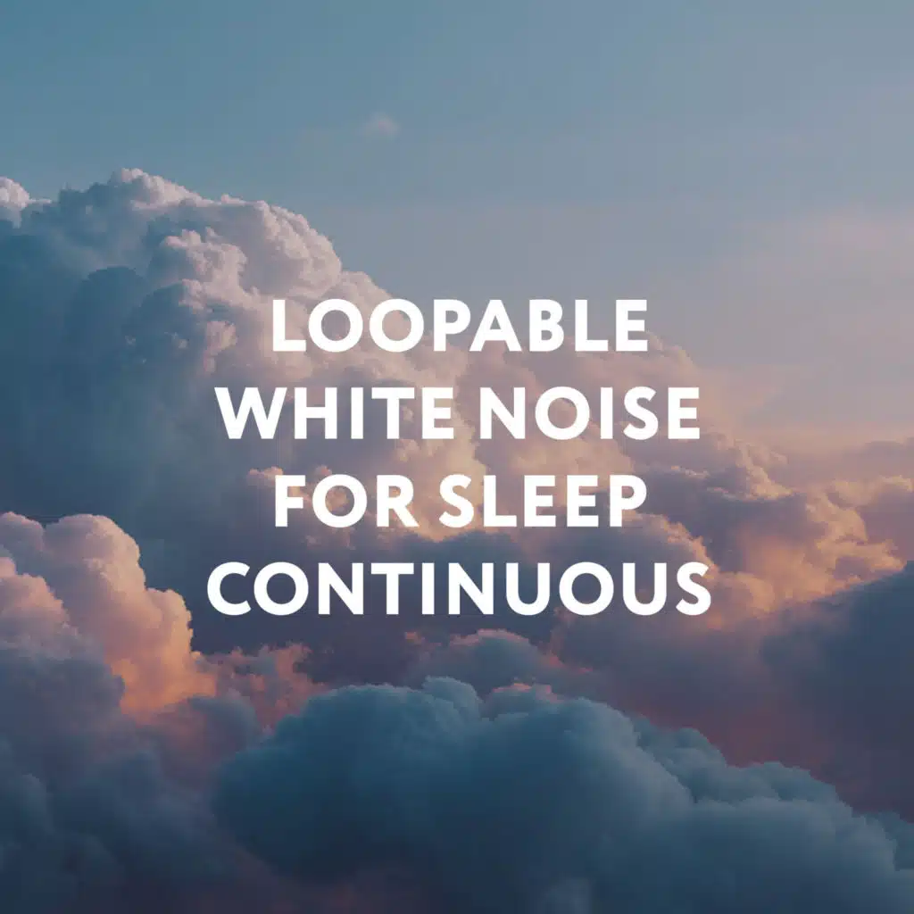 Loopable White Noise for Sleep Continuous