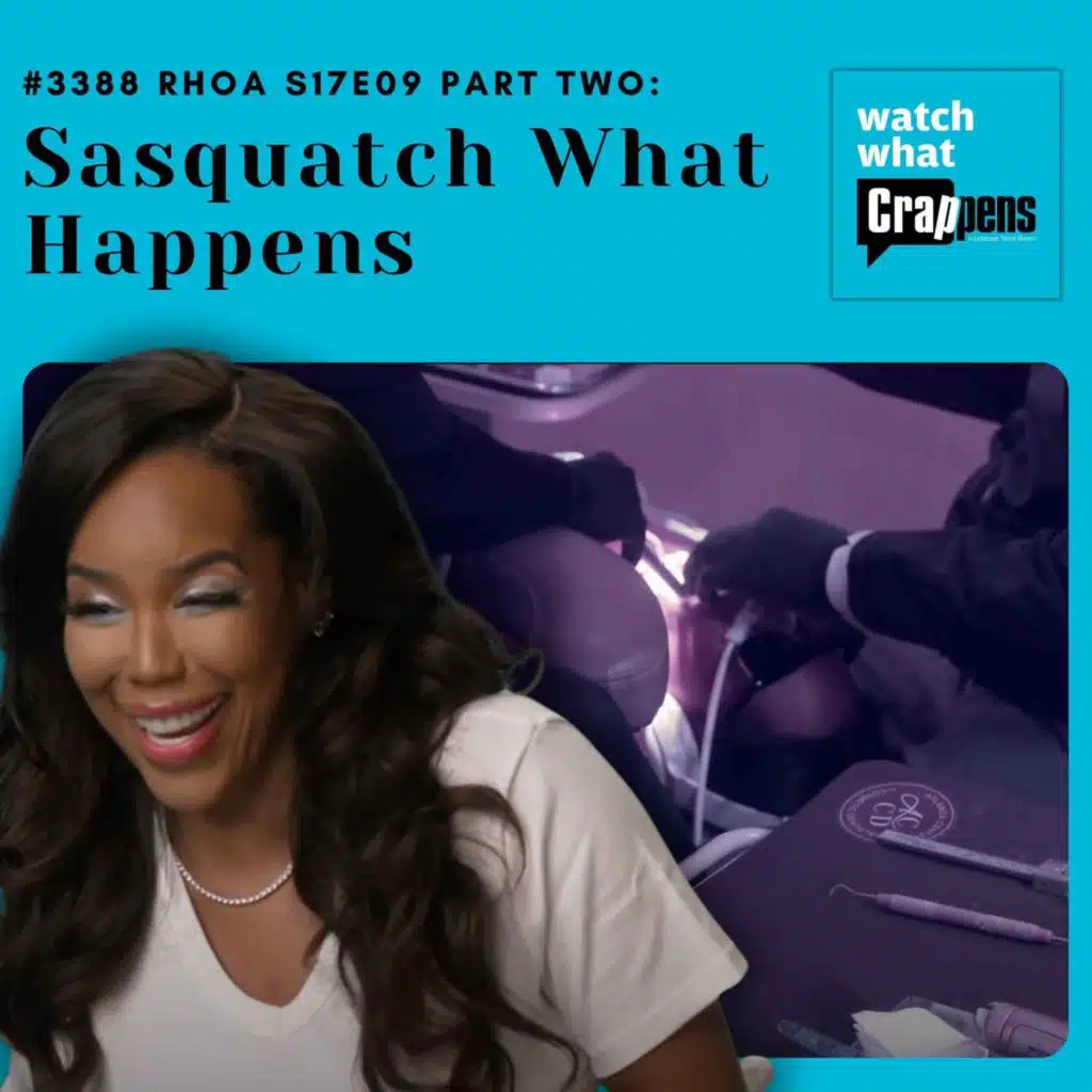 #3388 RHOA S17E9 Part Two: Sasquatch What Happens