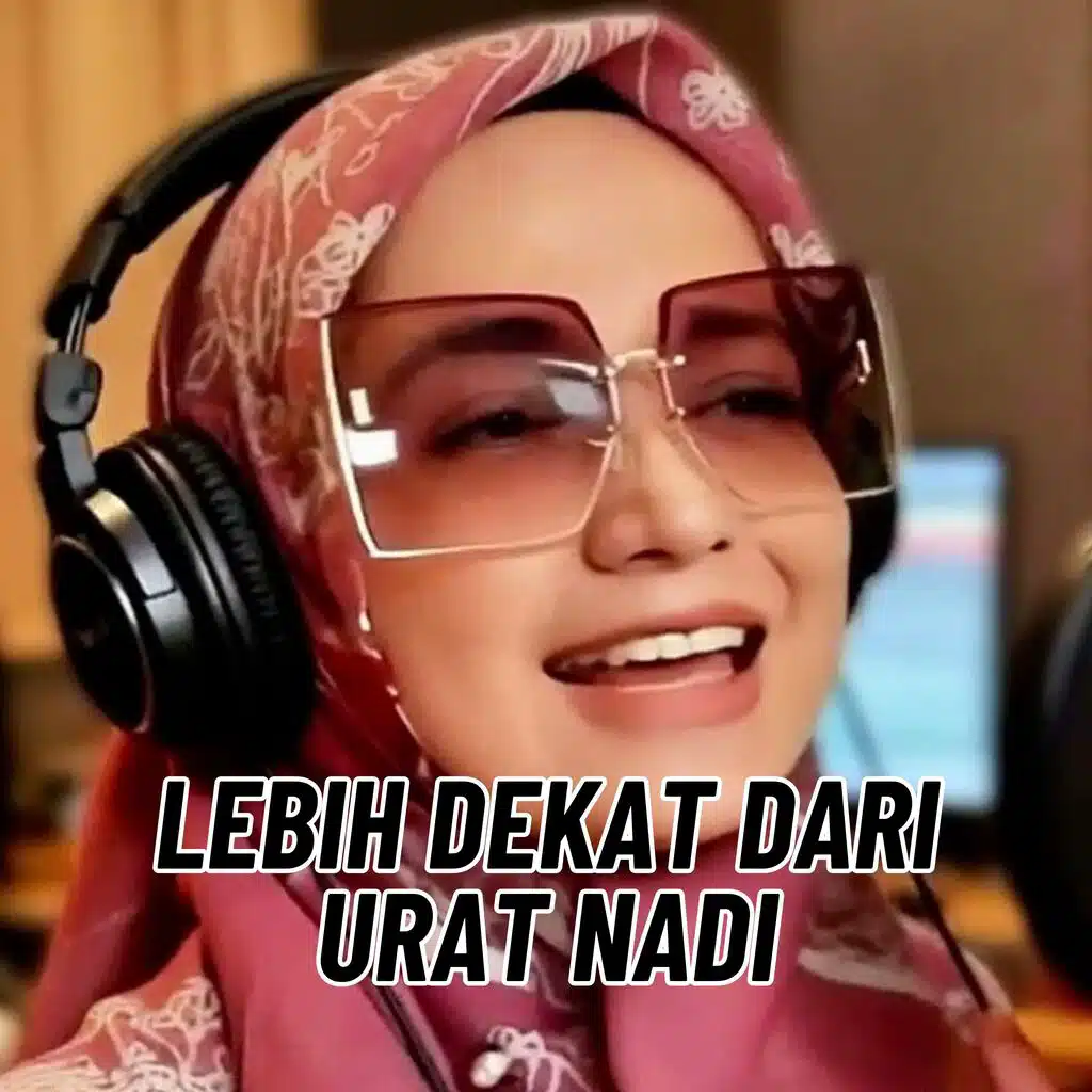 Lebih Dekat dari Urat Nadi