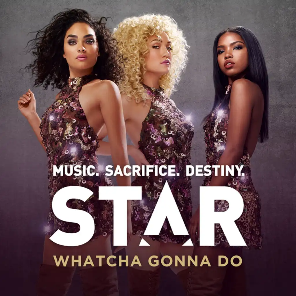 Whatcha Gonna Do (From “Star (Season 1)" Soundtrack) [feat. Queen Latifah]