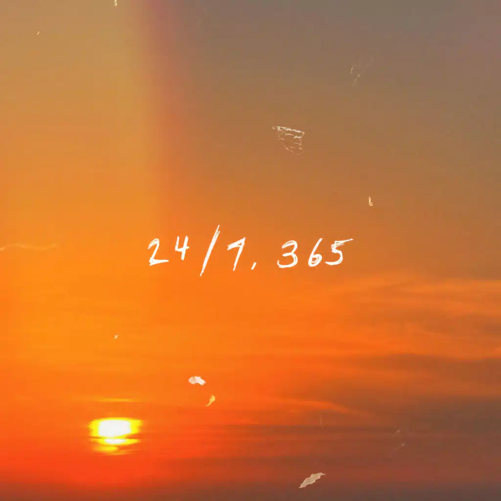24/7, 365