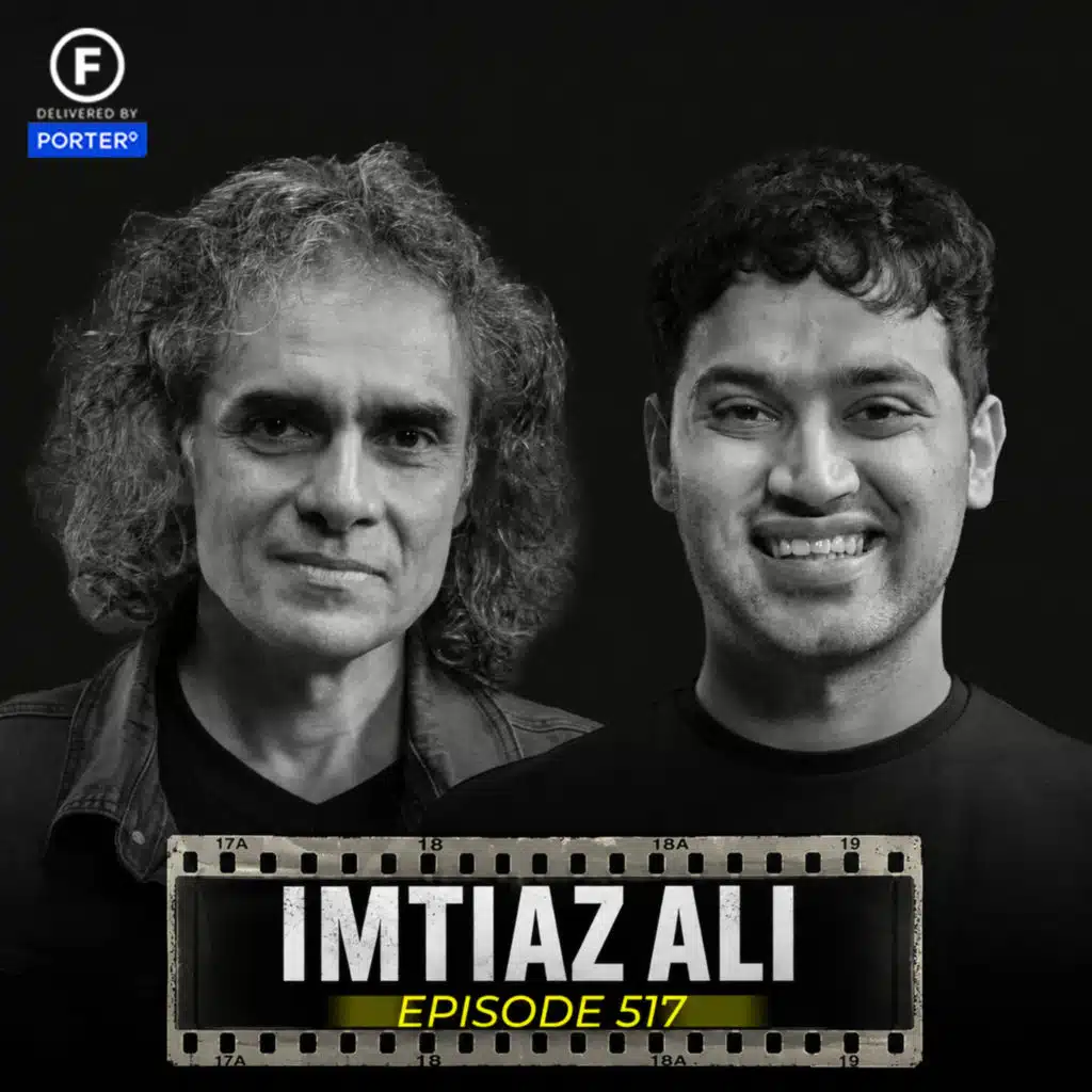 ⁠Imtiaz Ali On Love, Heartbreak, Rockstar, Tamasha & Bollywood Filmmaking | FO517 Raj Shamani
