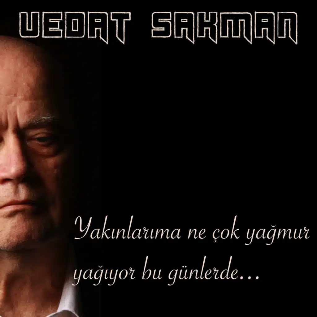Yakınlarıma ne çok yağmur yağıyor bu günlerde