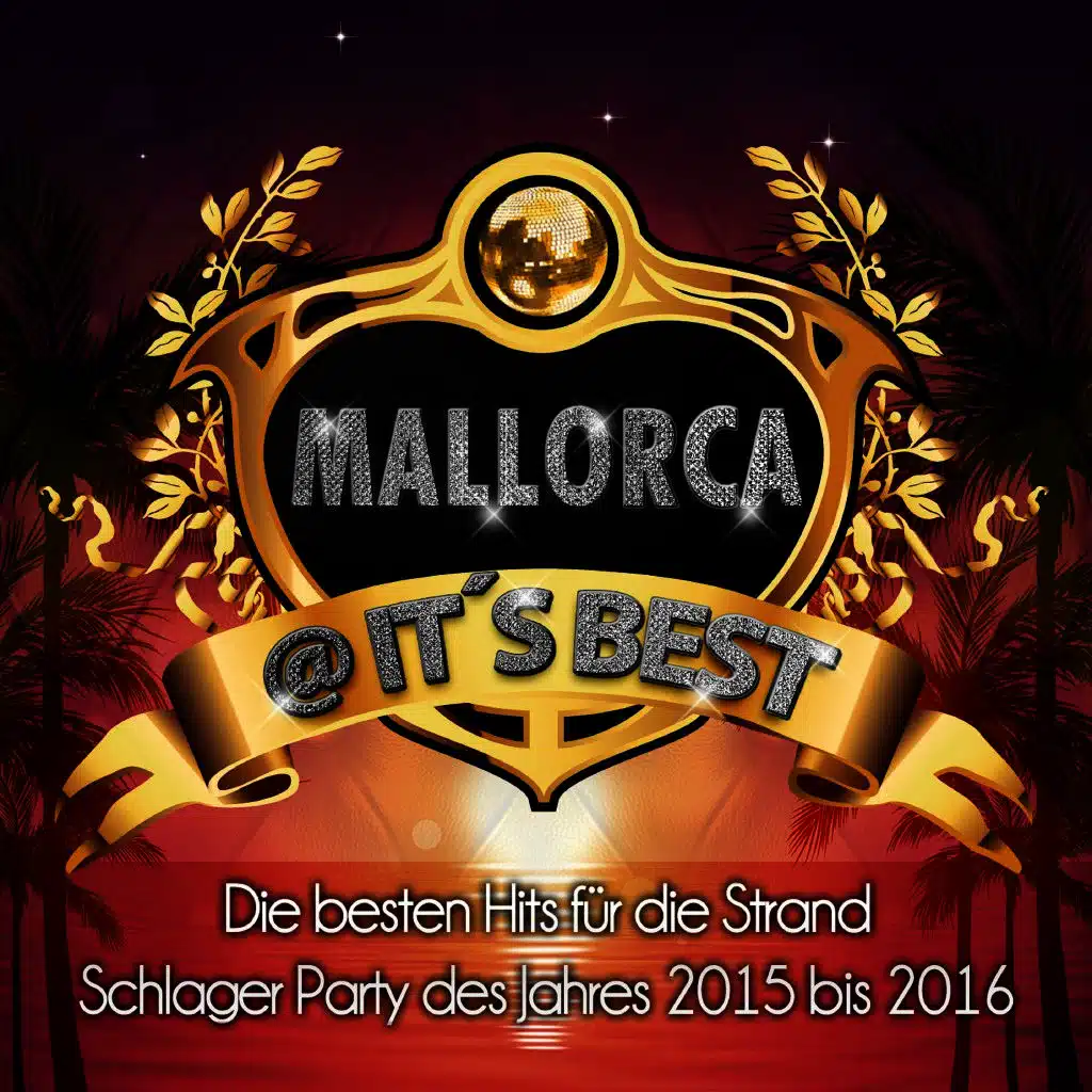 Mallorca @ it's Best - Die besten Hits für die Strand Schlager Party des Jahres 2015 bis 2016