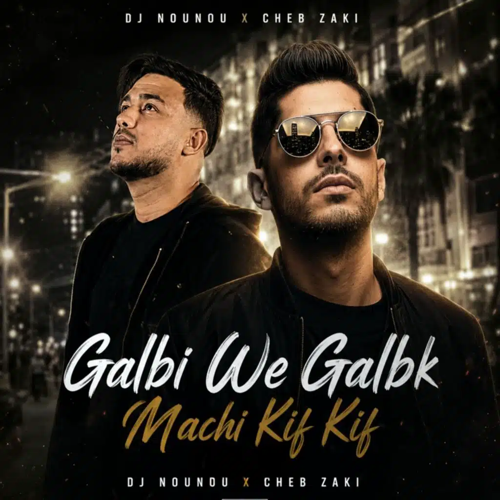 Galbi We Galbk Machi Kif Kif (feat. Dj Nounou 34)