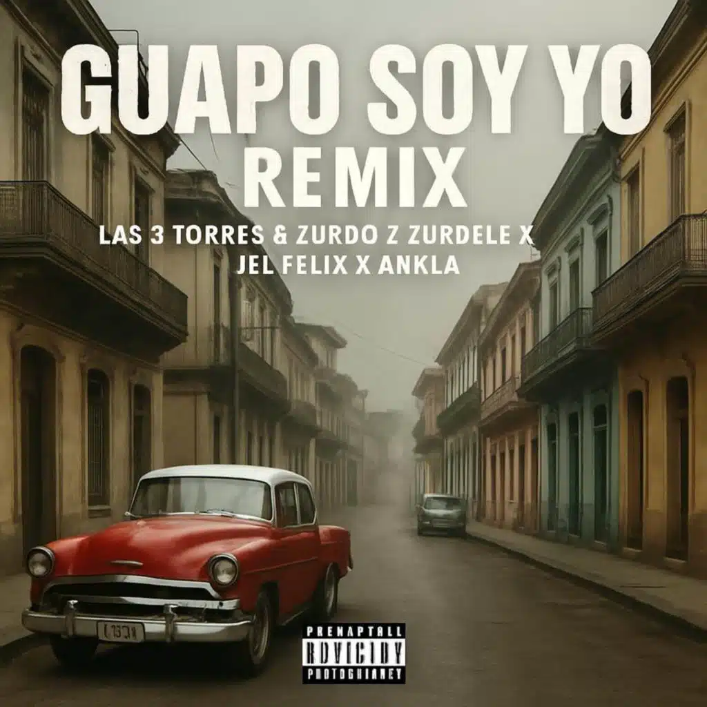 Guapo Soy Yo (Remix) [feat. Las 3 Torres]