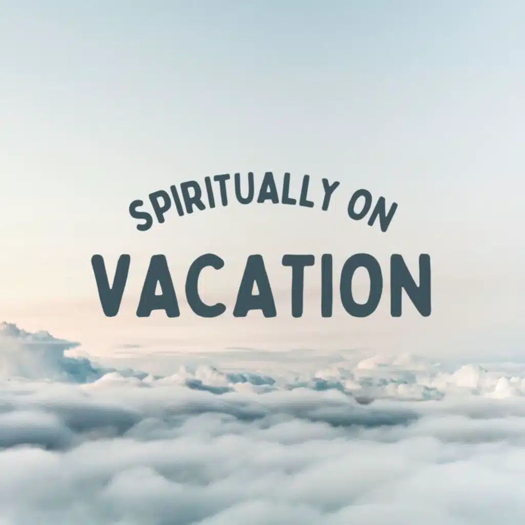 Spiritually On Vacation