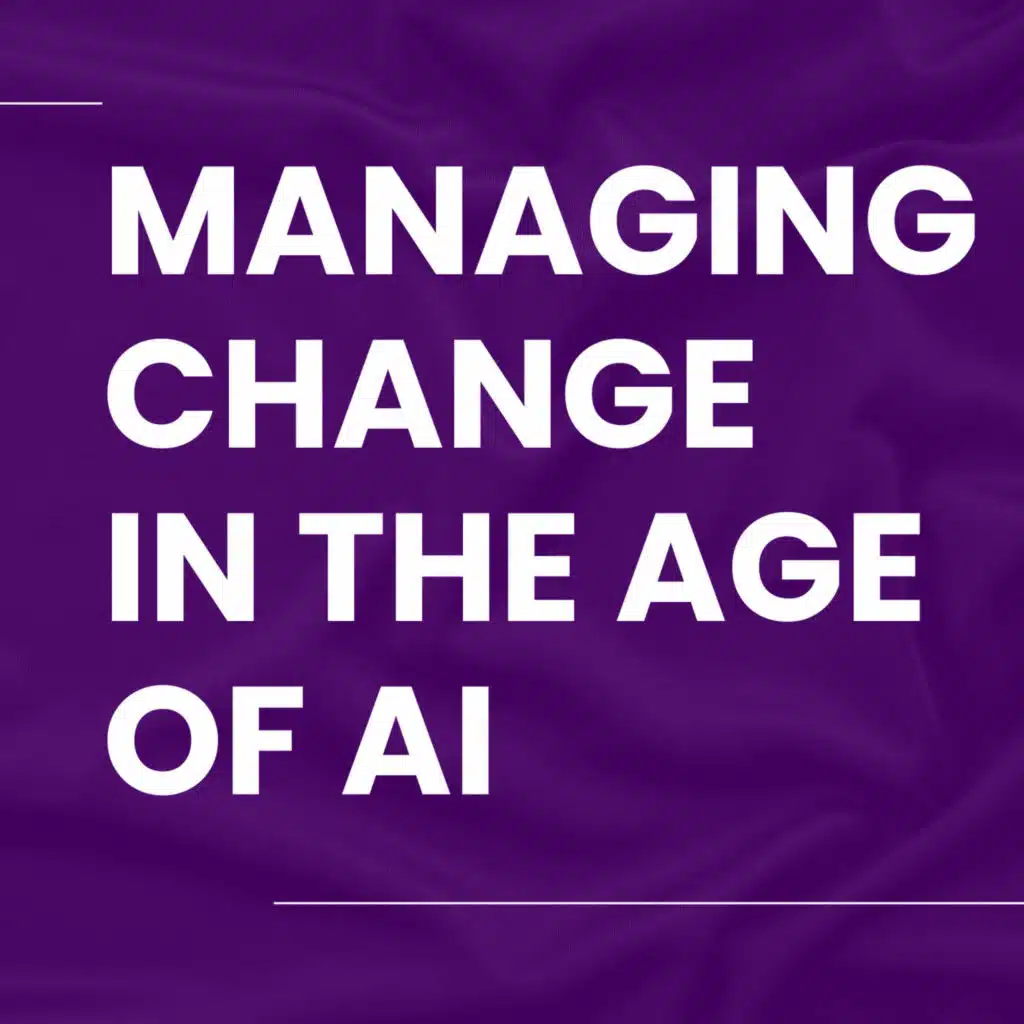 Managing Change in the Age of AI