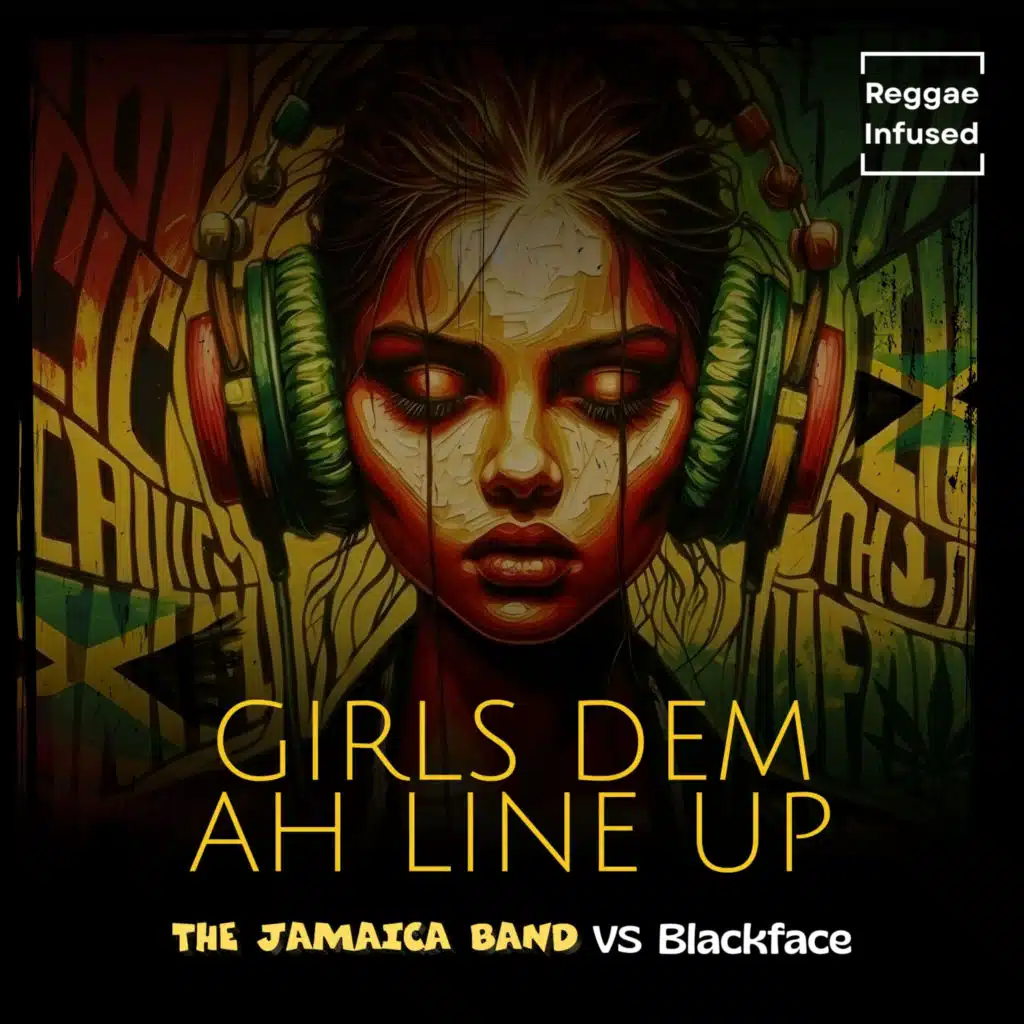 Girls Dem Ah Line Up (Reggae Infused) [feat. Blackface]