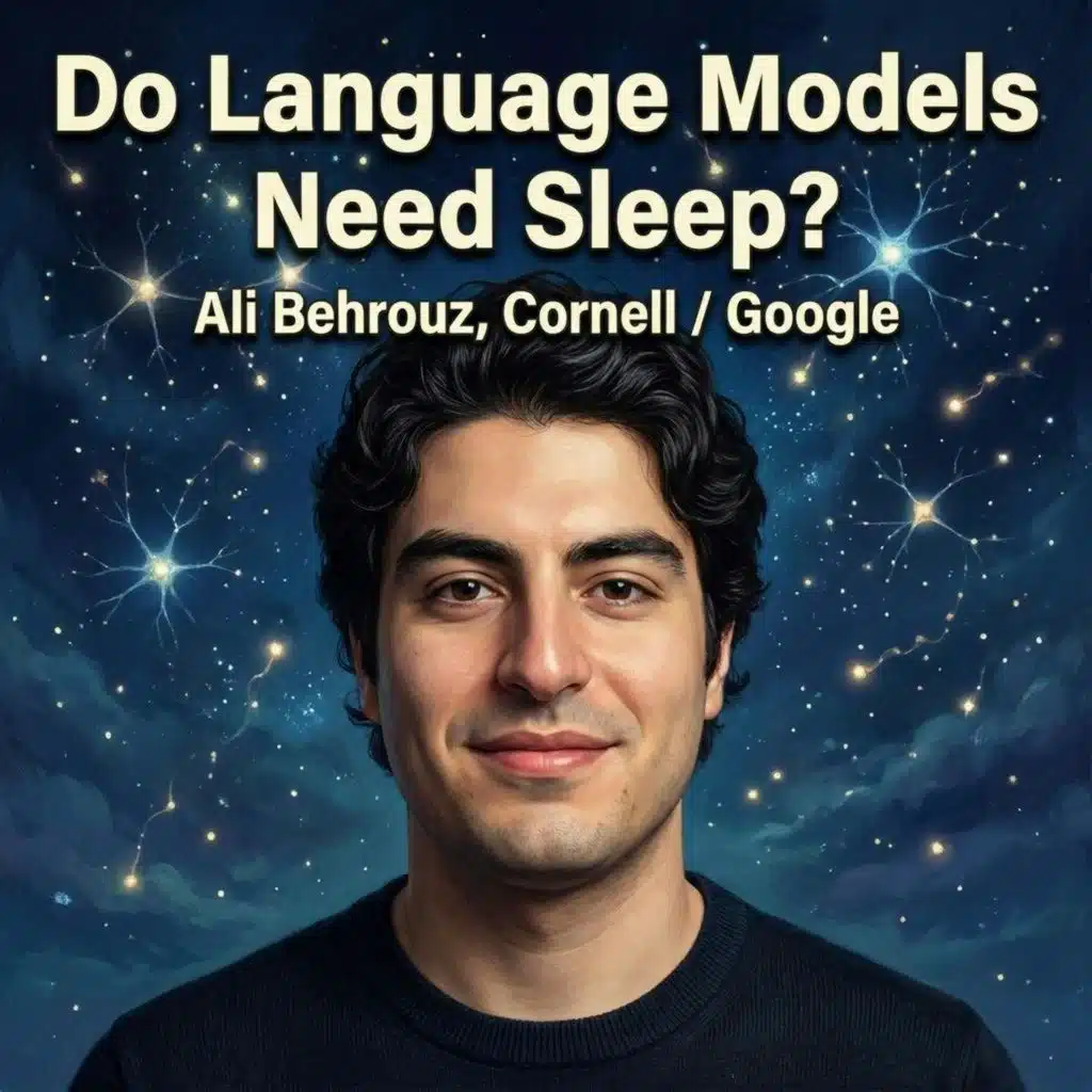 Nested Learning: Ali Behrouz on the Quest for Continual Learning & Illusion of AI Architectures