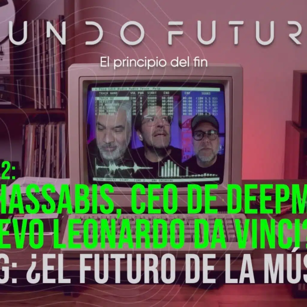 222: Demis Hassabis, CEO de DeepMind: ¿un nuevo Leonardo da Vinci? y Text to Song: ¿El futuro la música?