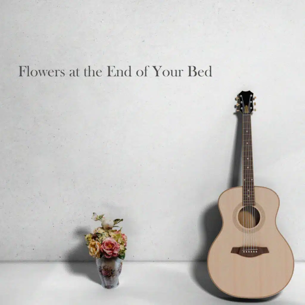 Flowers at the End of Your Bed