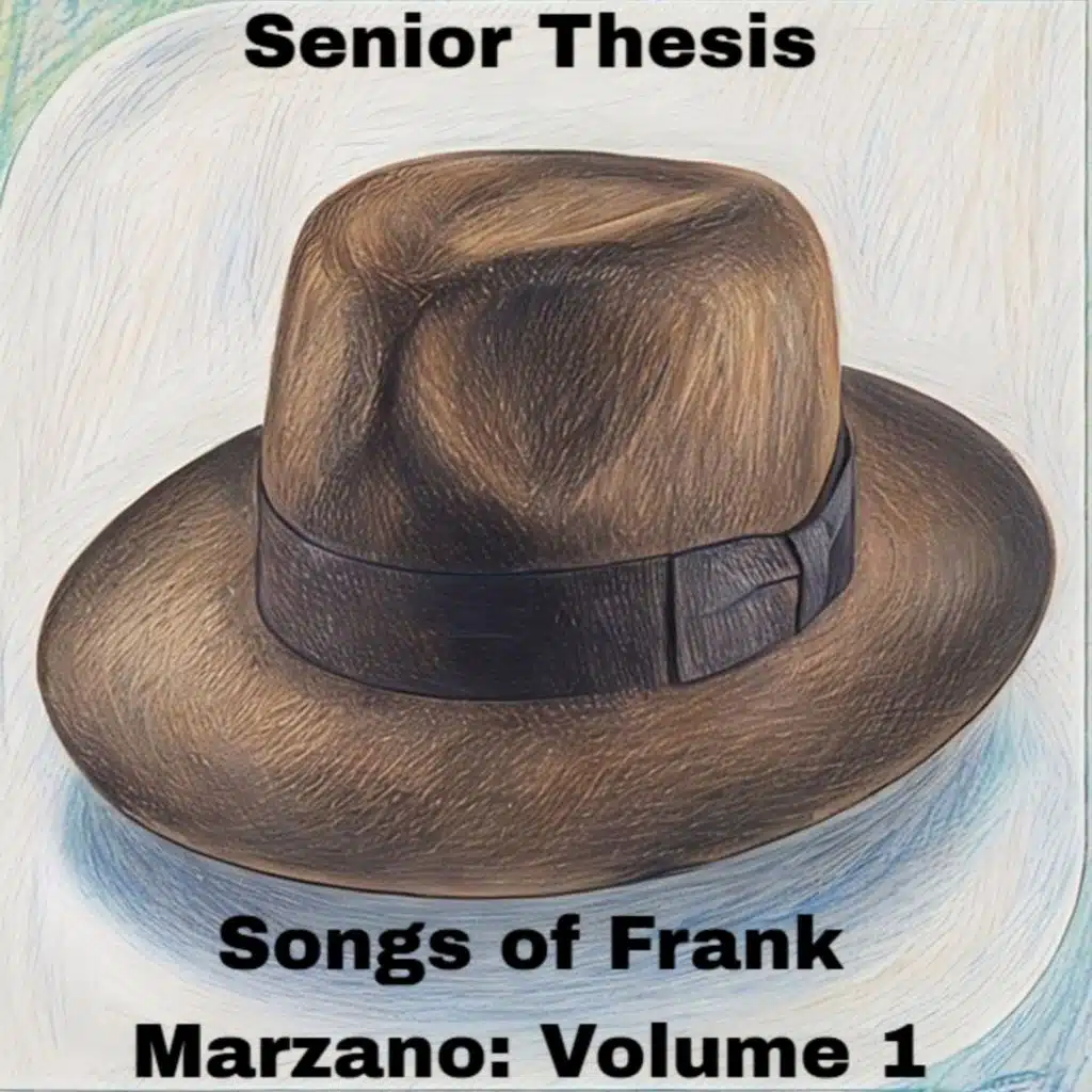 Senior Thesis: Songs of Frank Marzano, Vol. 1