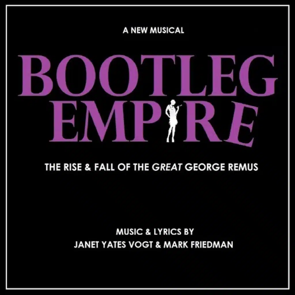 Bootleg Empire: The Rise & Fall of the Great George Remus