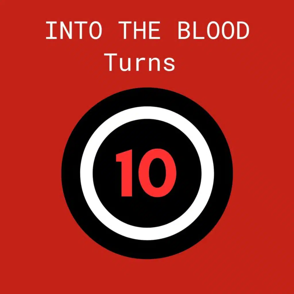 Into the Blood Turns 10 (The Singles 2016-2026)