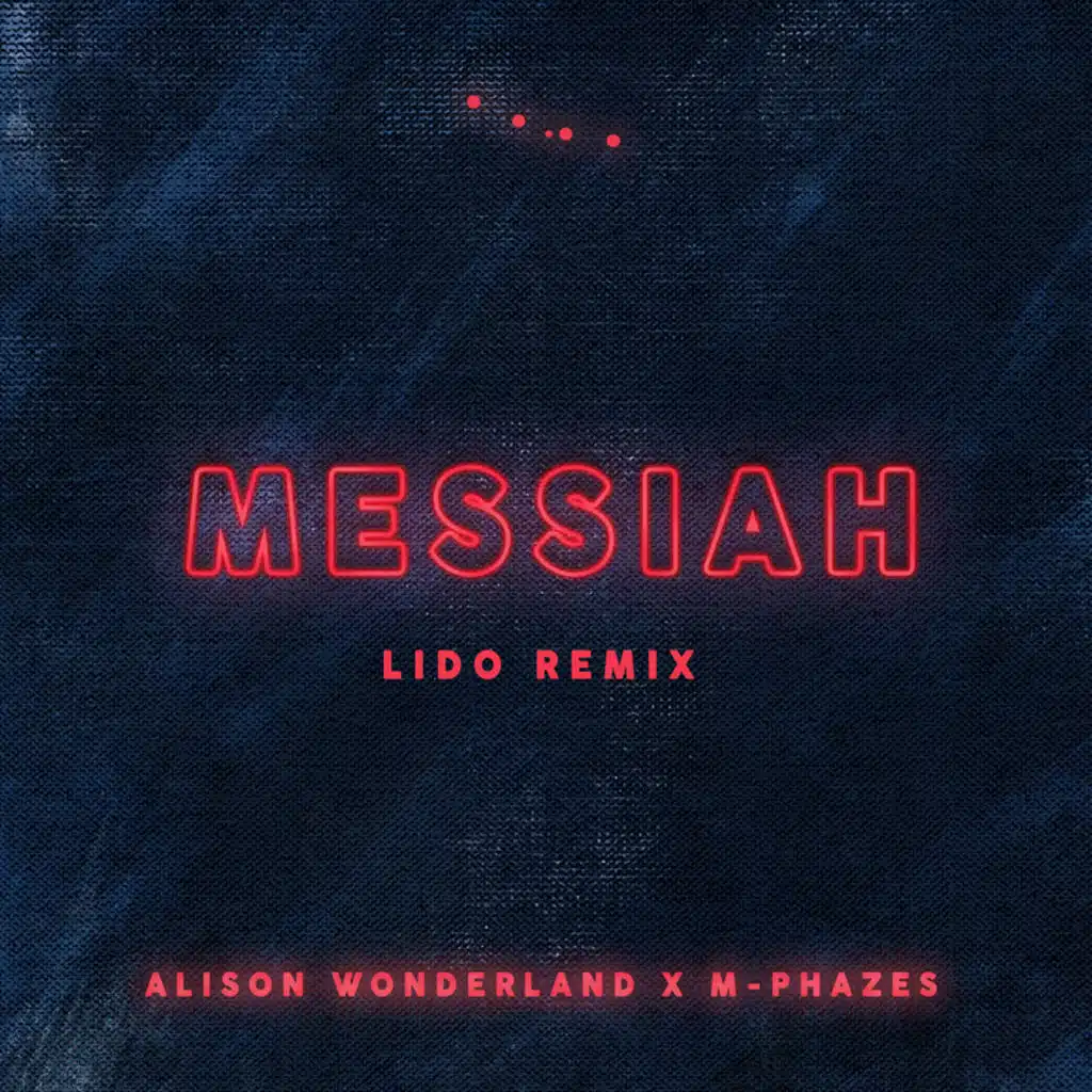 Messiah (Alison Wonderland X M-Phazes) (Lido Remix)