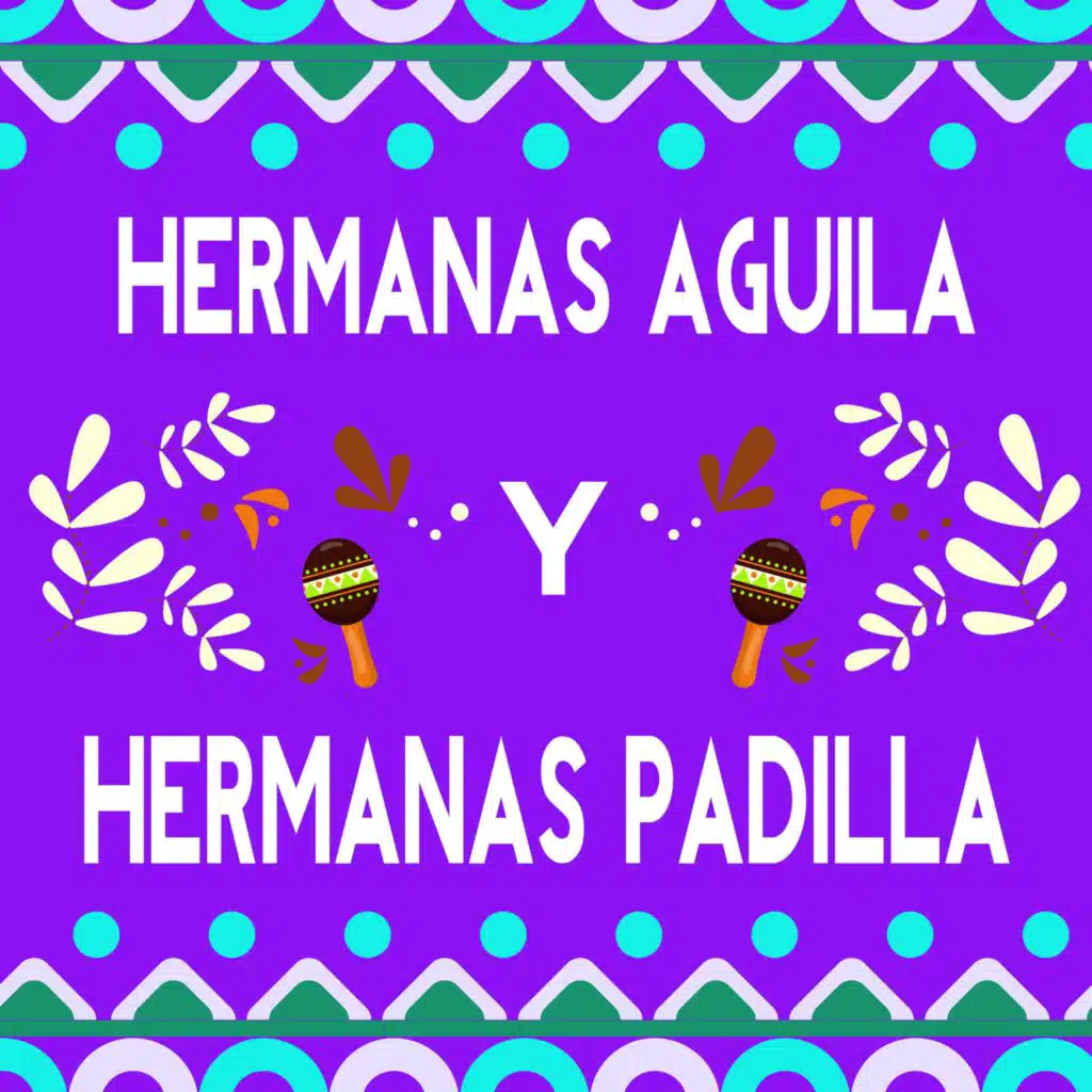 Hermanas Aguila Y Hermanas Padilla