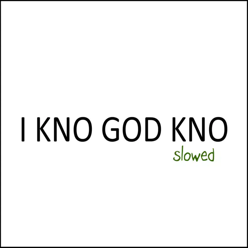 I Kno God Kno (Slowed) [feat. Nipsey Hussle]