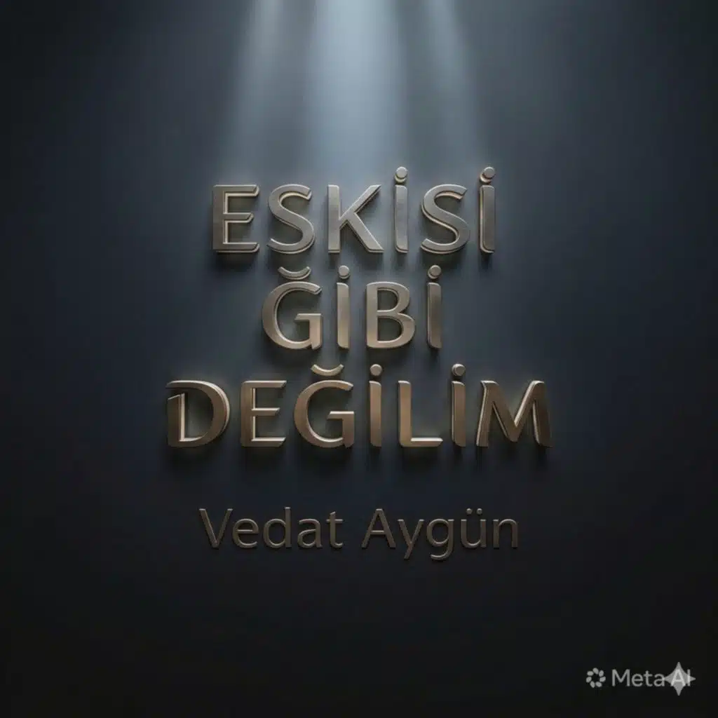 ESKİSİ GİBİ DEĞİLİM