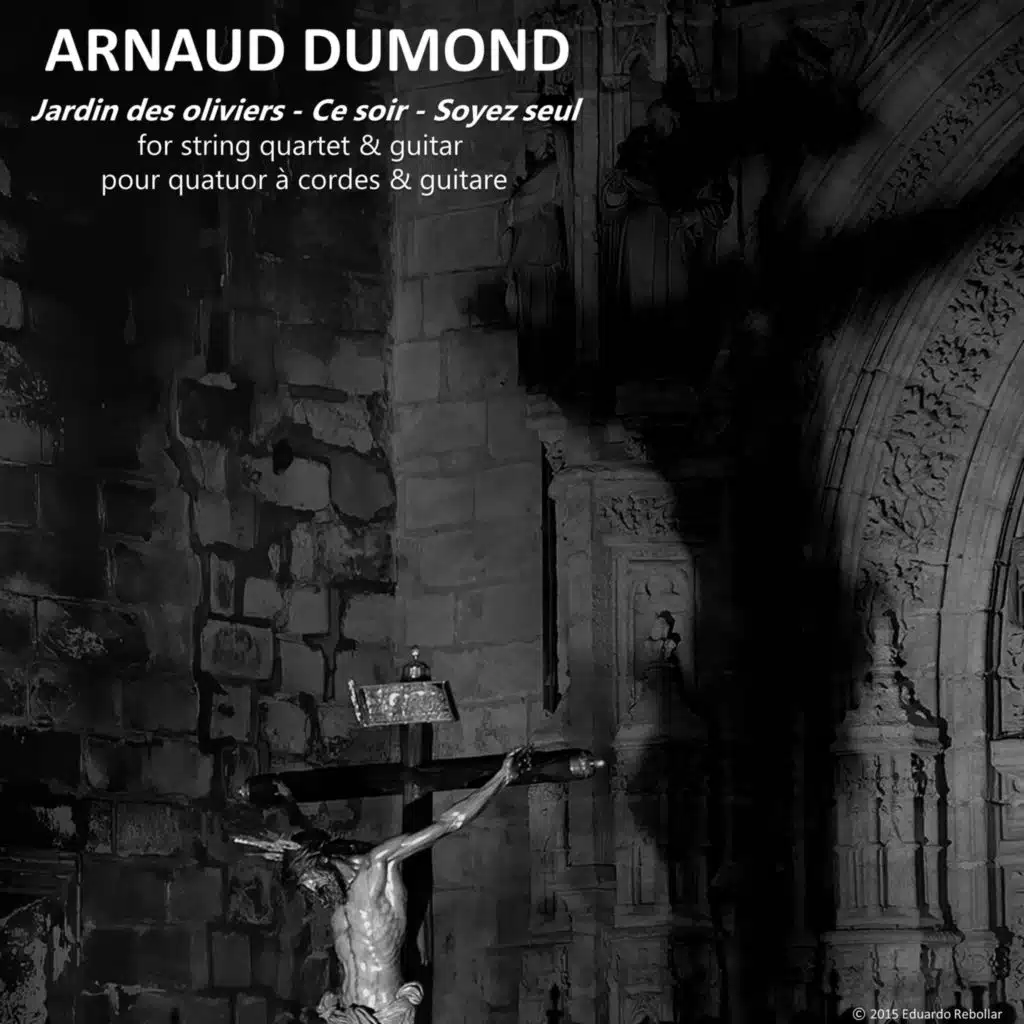 Dumond: Jardin des oliviers - Ce soir - Soyez seul for String Quartet & Guitar