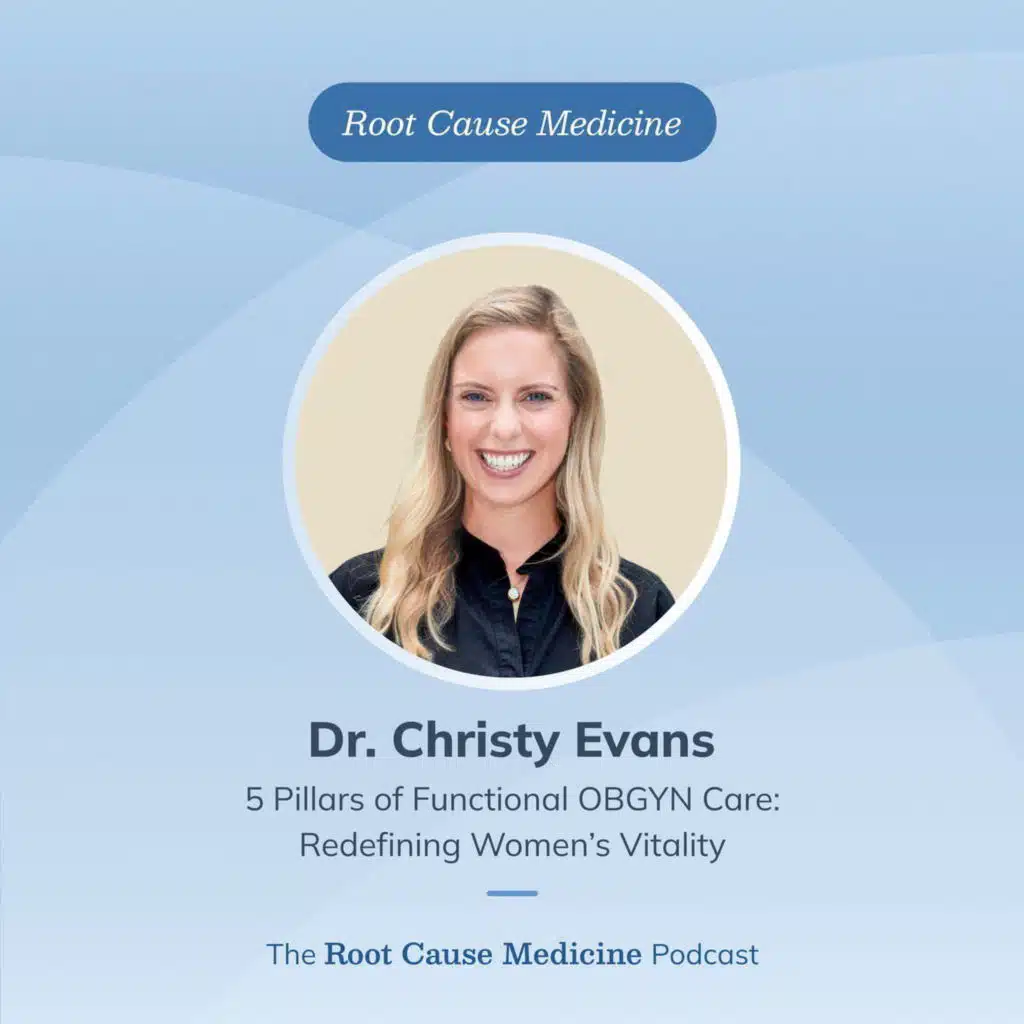 5 Pillars of Functional OBGYN Care: Dr. Christy Evans on Redefining Women’s Vitality