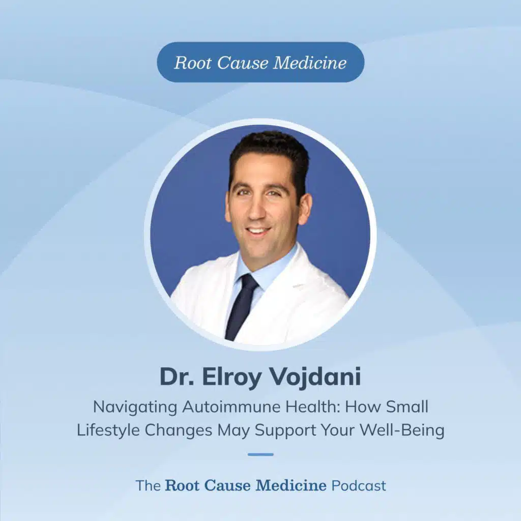 Navigating Autoimmune Health: How Small Lifestyle Changes May Support Your Well-Being with Dr. Elroy Vojdani