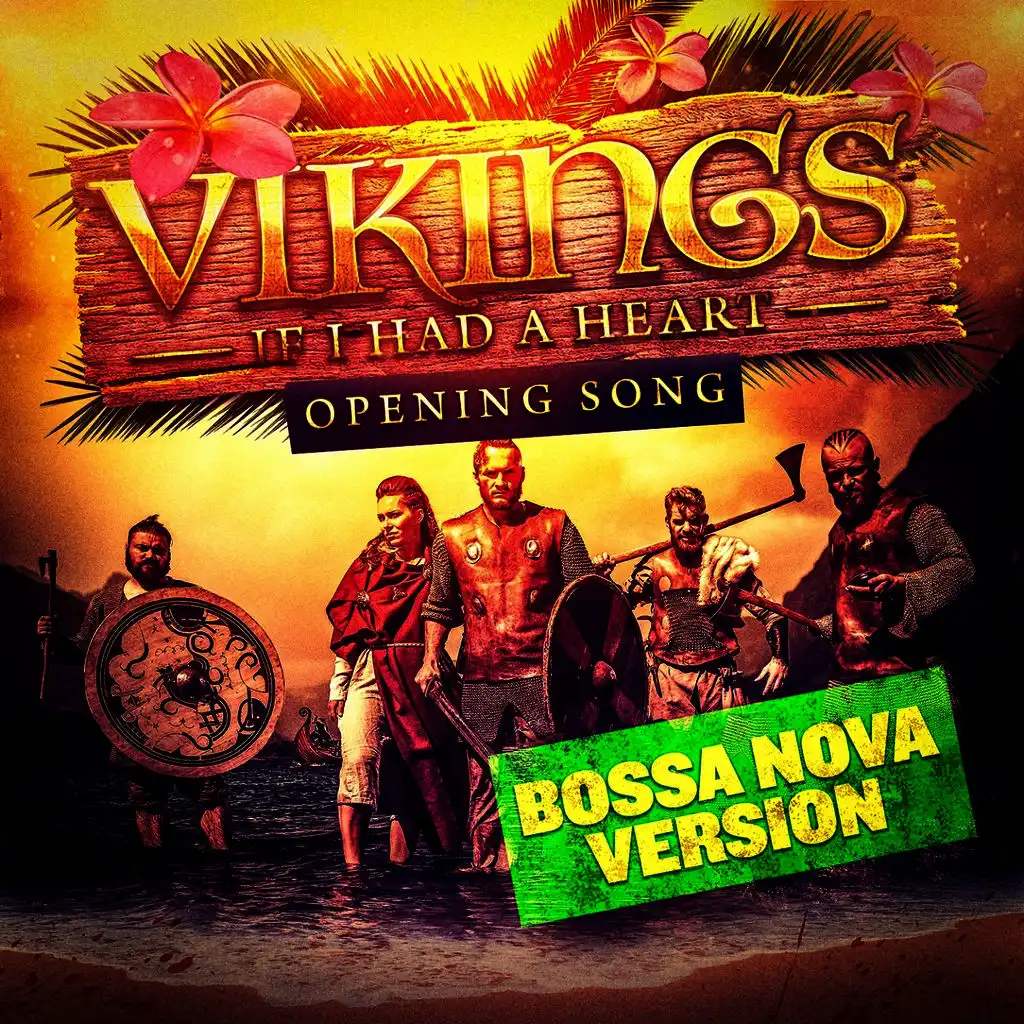 If I Had a Heart (Instrumental Bossa Nova Version) [Vikings' Opening Song]