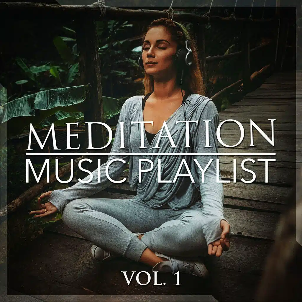 Meditation Music Playlist, Vol. 1