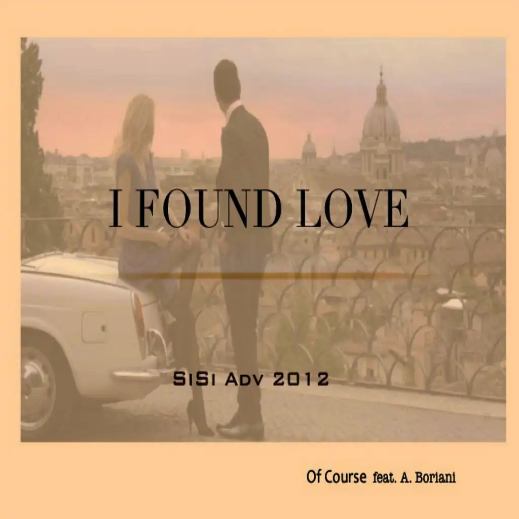 I Found Love (SiSi Adv 2012) [ft. Alessandro Boriani]