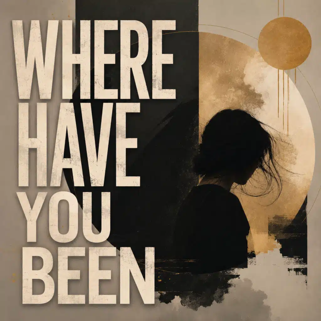 Where Have You Been
