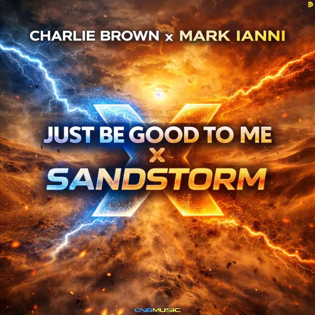 Just Be Good to Me x Sandstorm