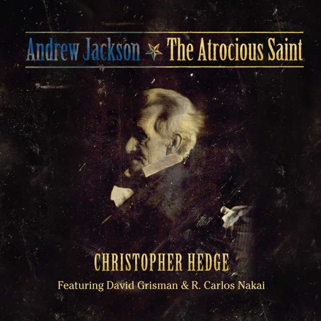 Andrew Jackson - The Atrocious Saint