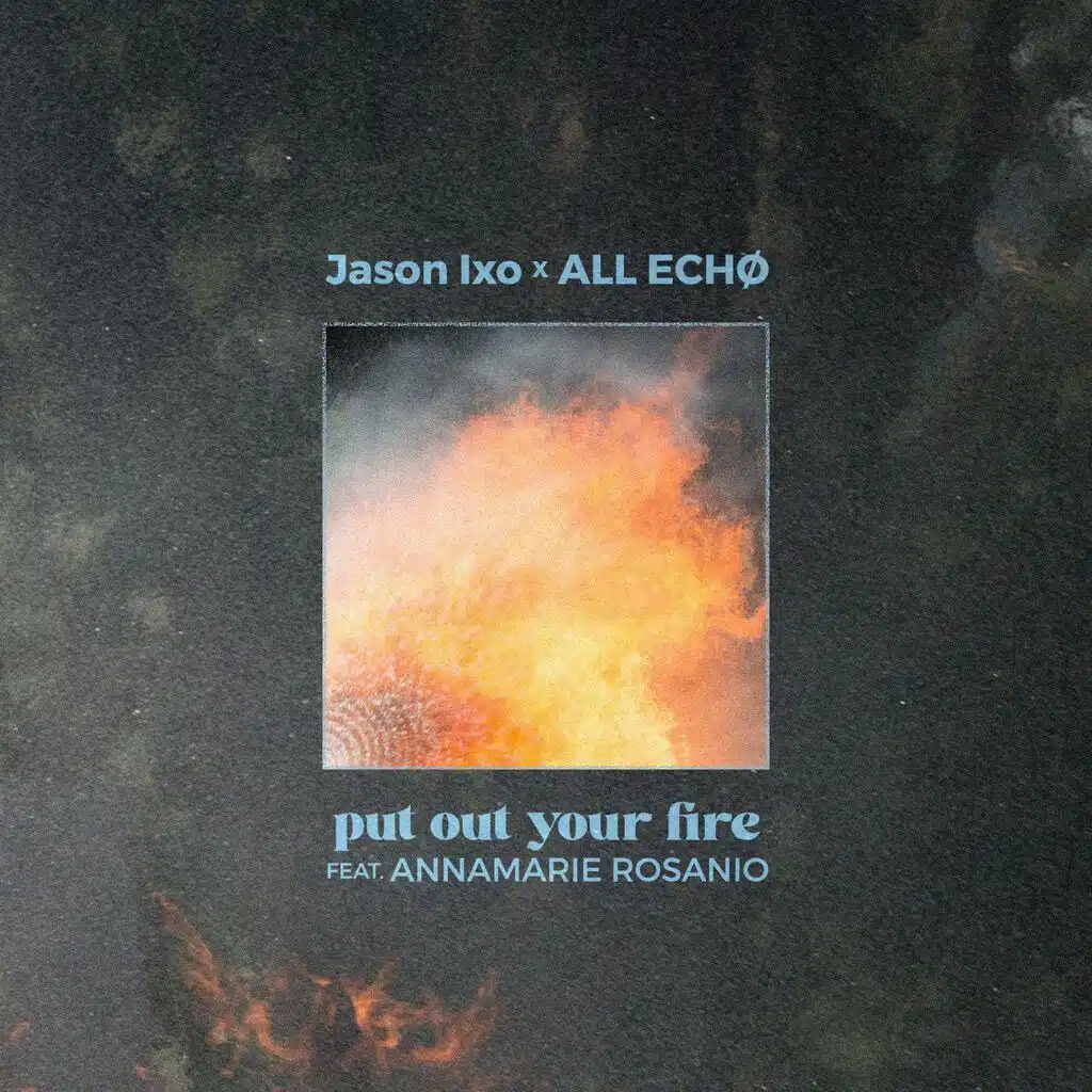 Put Out Your Fire (feat. Annamarie Rosanio)