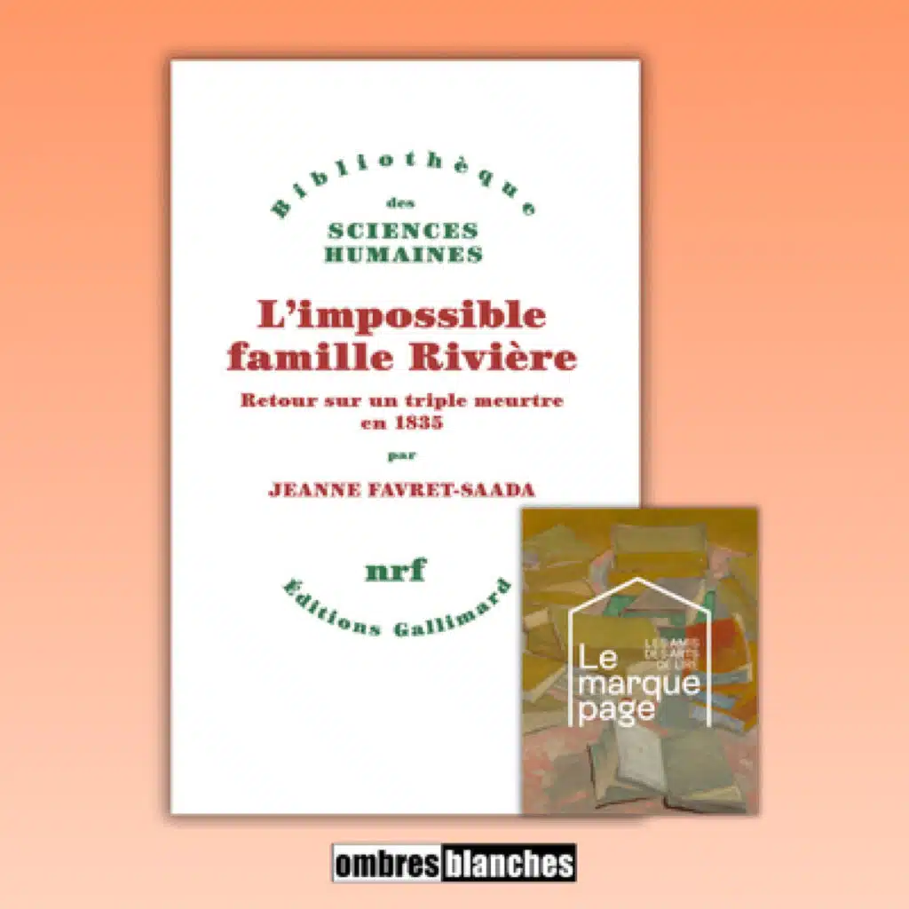 Jeanne Favret-Saada → L'impossible famille Rivière. Retour sur un triple meurtre en 1835