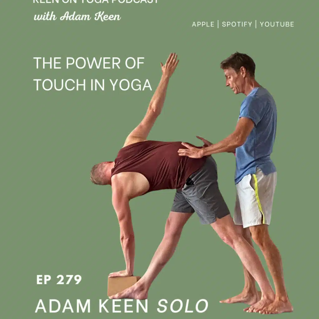 Ep 279 Adam Keen – Touch in Yoga Teaching
