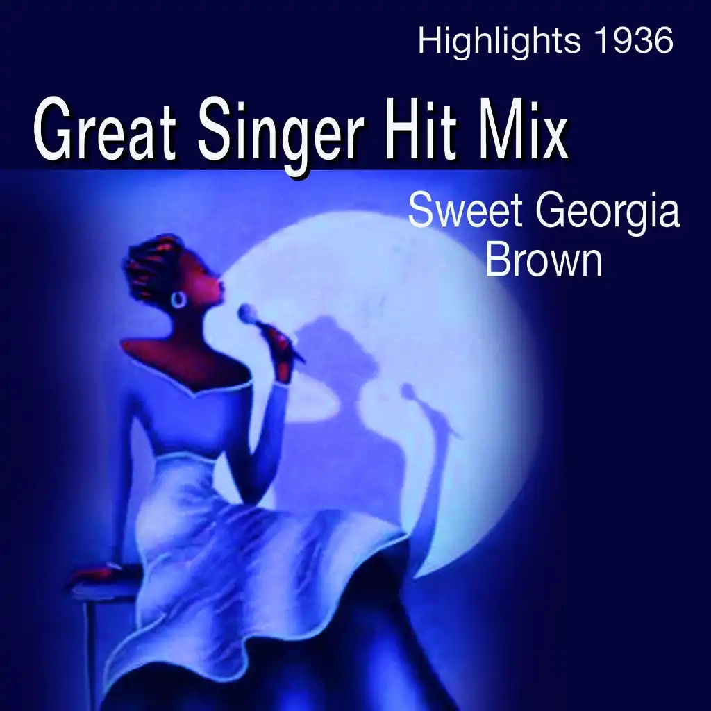 Great Singer Hit Mix: Sweet Georgia Brown (Highlights 1936)