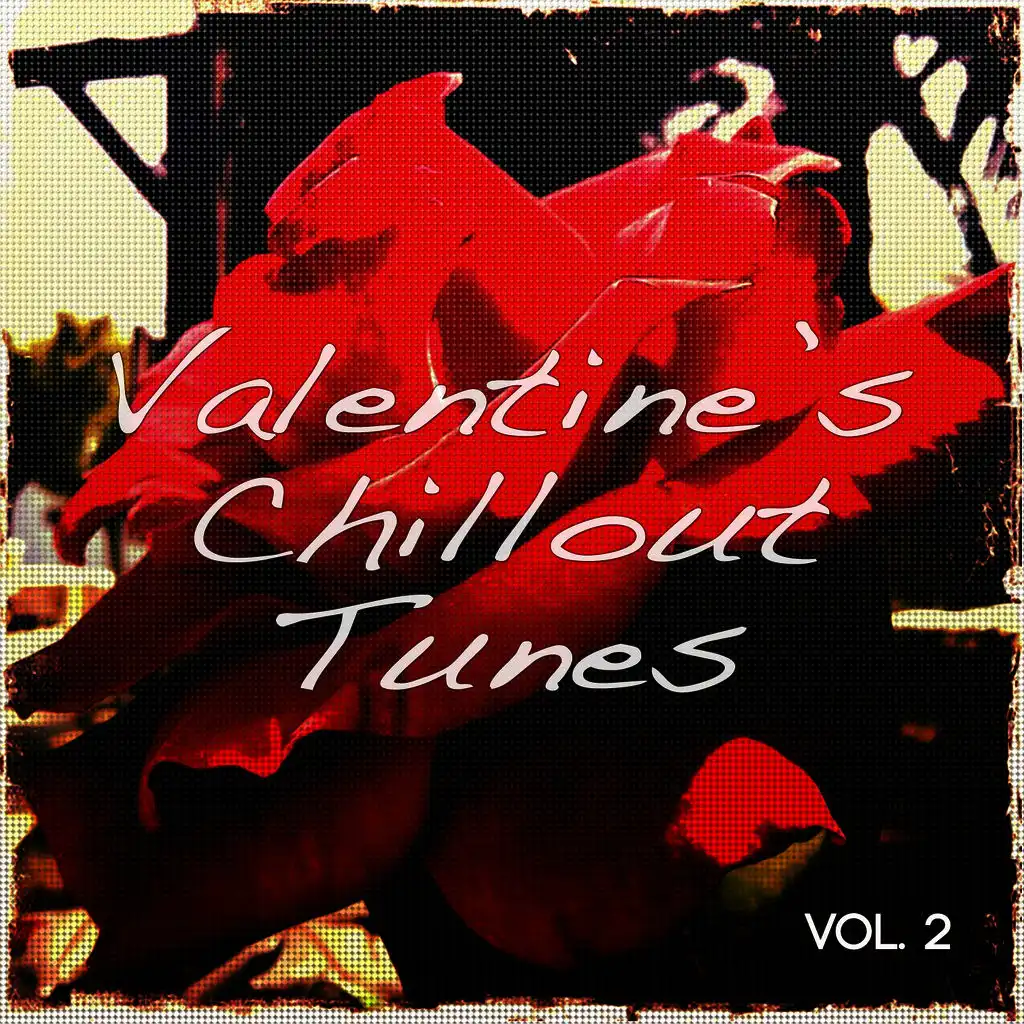 Valentine's Chillout Tunes, Vol. 2 (Romantic & Sentimental Chillout Tunes)