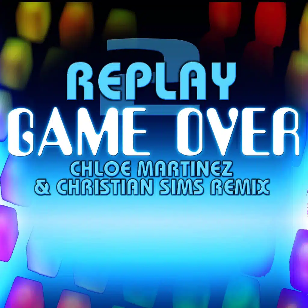 Game Over (Christian Sims & Chloe Martinez Remix)