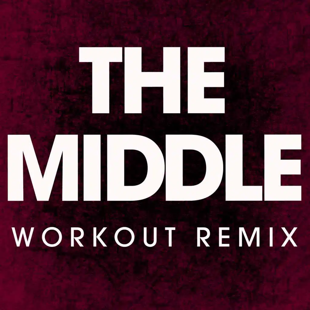 The Middle (Workout Remix)
