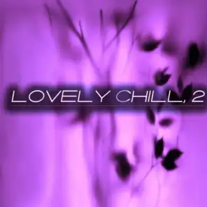 Lovely Chill, 2
