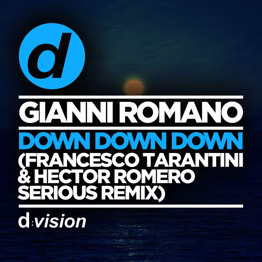 Down Down Down (Francesco Tarantini & Hector Romero Serious Remix)