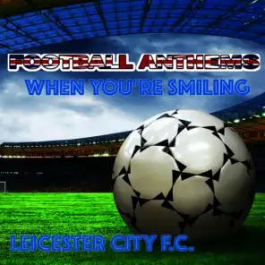 When Yoùre Smiling - Leicester City Anthem