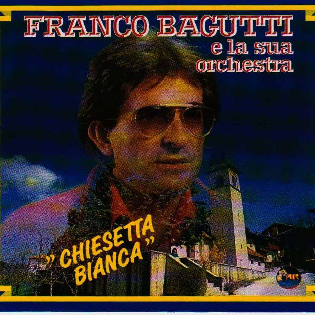 Franco Bagutti E La Sua Orchestra - Chiesetta Bianca