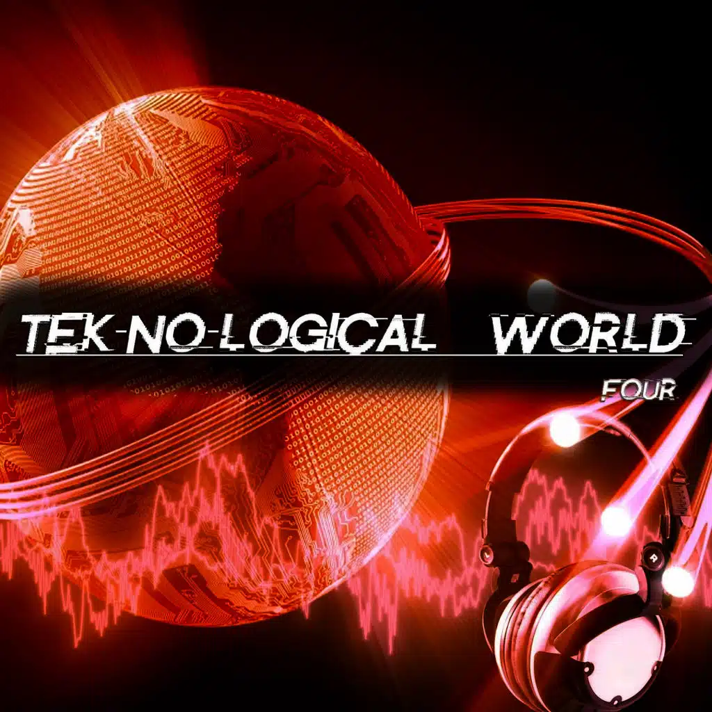 Tek-No-Logical World, Four