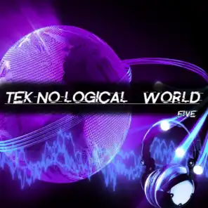 Tek-No-Logical World, Five