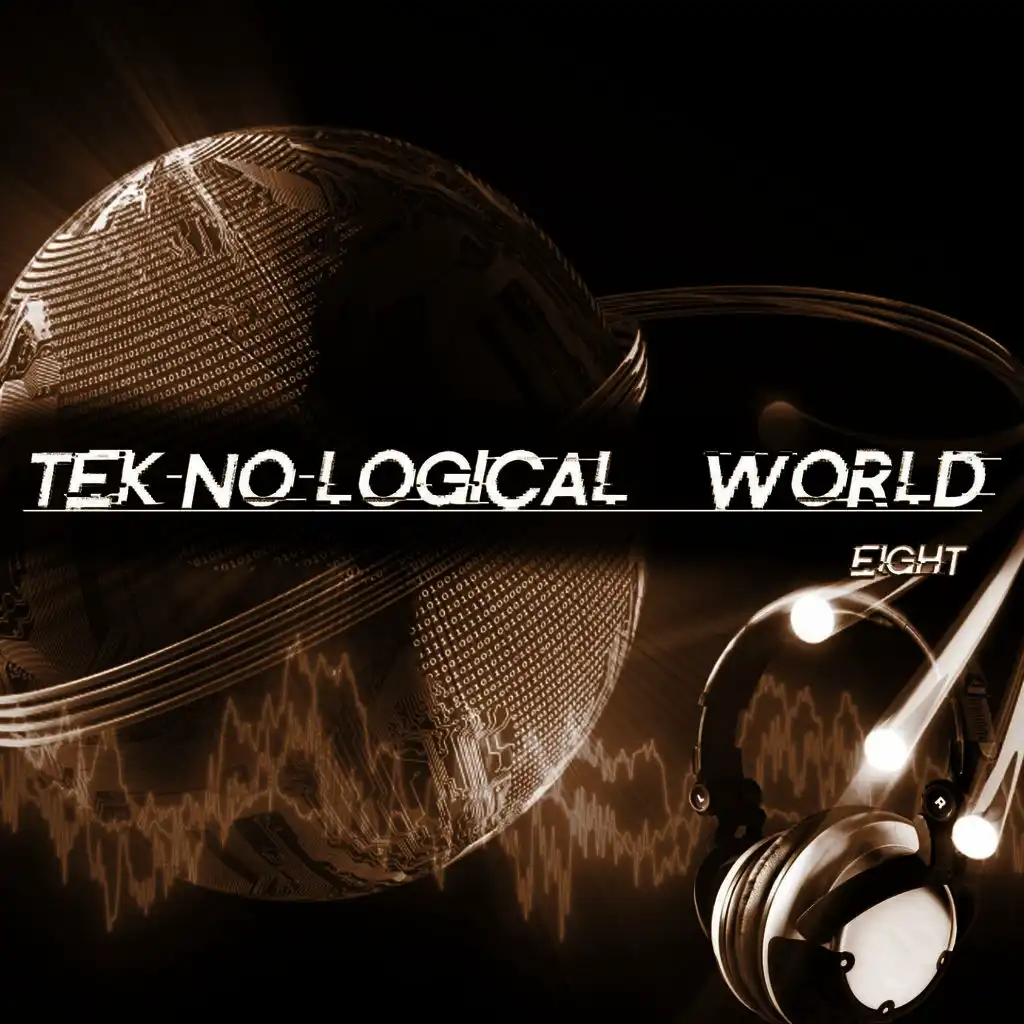 Tek-No-Logical World, Eight