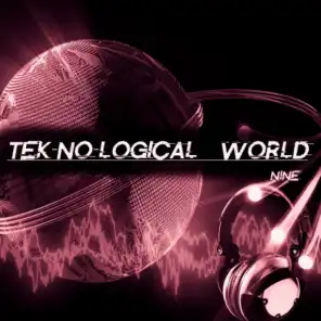 Tek-No-Logical World, Nine