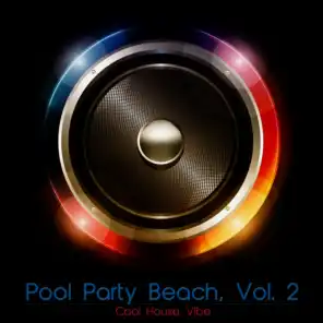 Pool Party Beach, Vol. 2 - Cool House Vibe